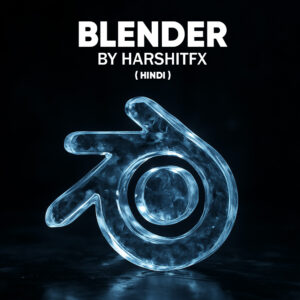 Blender by Harshitfx (Full Course- Hindi)
